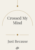 Just Because Card - Crossed My Mind - Digital Download