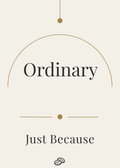 Just Because Card - Ordinary -Digital Download